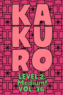 Kakuro Level 2: Medium! Vol. 36: Play Kakuro 14x14 Grid Medium Level Number Based Crossword Puzzle Popular Travel Vacation Games Japanese Mathematical Logic Similar to Sudoku Cross-Sums Math Genius Cross Additions Fun for All Ages Kids to Adult Gifts
