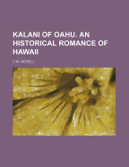 Kalani of Oahu: An Historical Romance of Hawaii