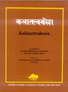 Kalatattvakosa: Appearance/symbolic Form Abhasa v. VI: A Lexicon of Fundamental Concepts of the India Arts - Chattopadhyay, Sukumar (Editor), and Panda, Narasingha (Editor)