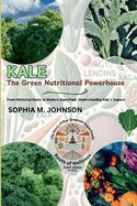 Kale: The Green Nutritional Powerhouse: From Historical Roots to Modern Superfood, Understanding Kale's Impact