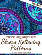 Kaleidala Adult Coloring Book: Stress Relieving Patterns, Volume 5