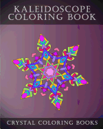 Kaleidoscope Coloring Book: 30 Kaleidoscope Coloring Pages for Adults. Relaxing Patterns to Help You De-Stress.