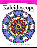 Kaleidoscope Coloring Book for Adults: An Adult coloring Book Mandala with Doodle