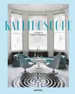 Kaleidoscope: Living in Color and Ornamentation