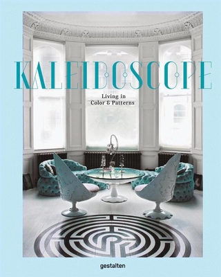 Kaleidoscope: Living in Color and Ornamentation - Gestalten (Editor)