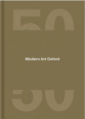 Kaleidoscope: Modern Art Oxford's 50th Anniversary - Moloney, Ciara (Editor), and Abramovic, Marina (Artist), and Graham, Dan (Artist)