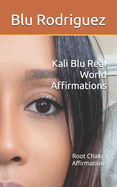 Kali Blu Real World Affirmations: Root Chakra Affirmations