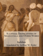 Kalidasa; Translations of Shakuntala and Other Works