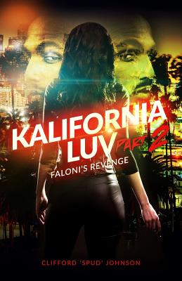 Kalifornia Luv - Part 2: Faloni's Revenge - Johnson, Clifford "Spud"