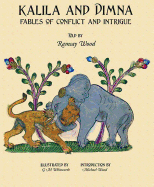Kalila and Dimna: Fables of Conflict and Intrigue v. 2: (From the Panchatantra, Jatakas, Bidpai, Kalilah and Dimnah and Lights of Canopus)
