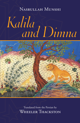 Kalila and Dimna - Thackston, Wheeler (Translated by), and Munshi, Nasrullah