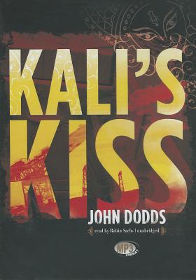 Kali's Kiss - Dodds, John, and Sachs, Robin (Read by)