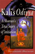 Kali's Odiyya: A Shaman's True Story of Initiation