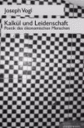 Kalk?l Und Leidenschaft: Poetik Des ?konomischen Menschen - Vogl, Joseph