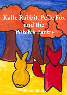 Kalle Rabbit, Pelle Fox and the Witch's Pantry - Ellery, Stefan George