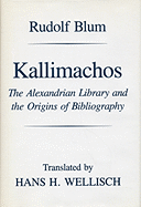 Kallimachos: The Alexandrian Library and the Origins of Bibliography