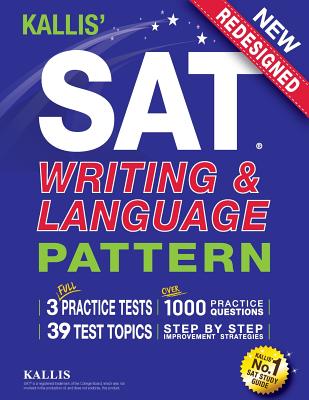 KALLIS' SAT Writing and Language Pattern (Workbook, Study Guide for the New SAT) - Kallis