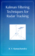 Kalman Filtering Techniques for Radar Tracking