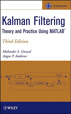 Kalman Filtering: Theory and Practice Using MATLAB - Grewal, Mohinder S, and Andrews, Angus P