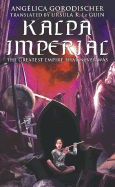 Kalpa Imperial: The Greatest Empire That Never Was - Gorodischer, Angelica, and Le Guin, Ursula K (Translated by)