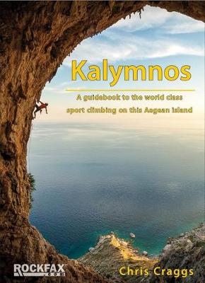 Kalymnos: A guidebook to the world class sport climbing on this Aegean Island - Craggs, Chris