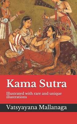 Kama Sutra: Illustrated with rare and unique illustrations - A guide to ...