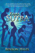 Kama Sutra: Kama Sutra Be the Expert of Love Making and Learn the Modern Ways of Sex Styles, Positions, and Become an Irresistible Lover!