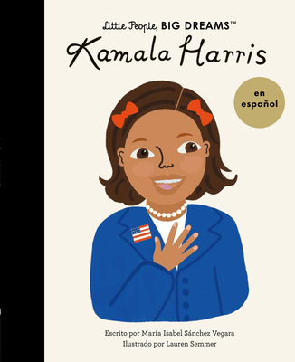 Kamala Harris (Spanish Edition) - Sanchez Vegara, Maria Isabel, and Semmer, Lauren (Illustrator)