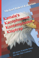 Kamala's Kacophonous Kontemptuous Klaptrap: 40 more Kamala-isms for the 21st Century