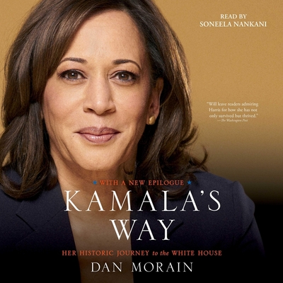 Kamala's Way: An American Life - Morain, Dan, and Nankani, Soneela (Read by)