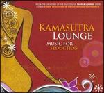 Kamasutra Lounge: Music For Seduction, Vol. 1