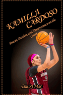 Kamilla Cardoso: Power, Passion, and Perseverance on the Court.