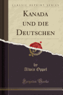 Kanada Und Die Deutschen (Classic Reprint)