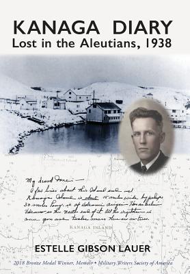 Kanaga Diary: Lost in the Aleutians, 1938 - Lauer, Estelle Gibson
