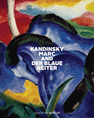 Kandinsky, Marc, and Der Blaue Reiter - Fondation Beyeler, Riehen/Basel, Riehen (Editor), and Btschmann, Oskar (Text by), and Beyer, Andreas (Text by)