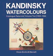 Kandinsky Watercolours: 1922-1944 V. 2: Catalogue Raisonne - Barnett, Vivian Endicott