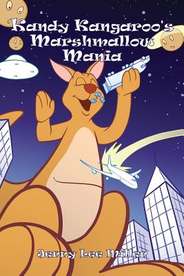 Kandy Kangaroo's Marshmallow Mania - Miller, Jerry Lee