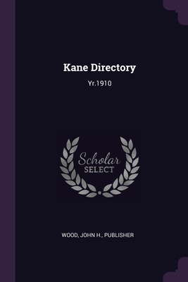 Kane Directory: Yr.1910 - Wood, John H