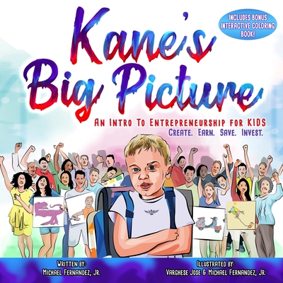 Kane's Big Picture: An Early Intro to Entrepreneurship for Kids - Fernandez, Michael, Jr.