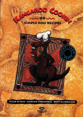 Kangaroo Cookin': 88 Simple Roo Recipes - Winch, Peter, and Thompson, Andrew, and McCormack, Kent