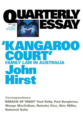 Kangaroo Court: Family Law Court in Australia: Quarterly Essay 17 - Hirst, John