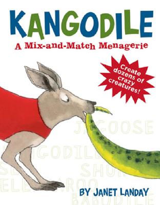 Kangodile: A Mix and Match Menageri - Landay, Janet