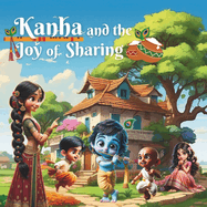 "Kanha and the Joy of Sharing": The Magical Adventures of Kanha: Spreading Joy in Vrindavan and sharing with Friends