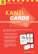 Kanji Cards Kit Volume 3: Learn 512 Japanese Characters Including Pronunciation, Sample Sentences & Related Compound Words