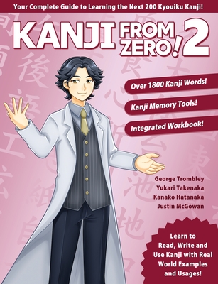 Kanji From Zero! 2: Master Kanji with Proven Techniques and Integrated Workbook - Trombley, George, and Takenaka, Yukari, and Hatanaka, Kanako