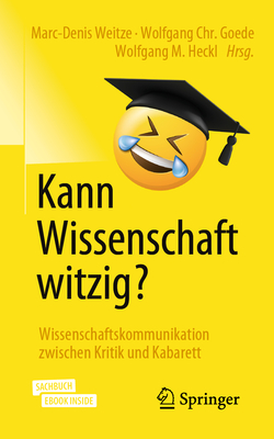 Kann Wissenschaft Witzig?: Wissenschaftskommunikation Zwischen Kritik Und Kabarett - Weitze, Marc-Denis (Editor), and Goede, Wolfgang Chr (Editor), and Heckl, Wolfgang M (Editor)