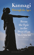 Kannagi Through the Ages: From the Epic to the Dravidian Movement