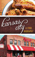 Kansas City: A Food Biography
