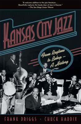 Kansas City Jazz: From Ragtime to Bebop--A History - Driggs, Frank, and Haddix, Chuck