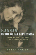 Kansas in the Great Depression: Work Relief, the Dole, and Rehabilitation